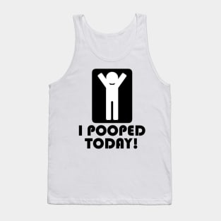 I Pooped Today Tank Top